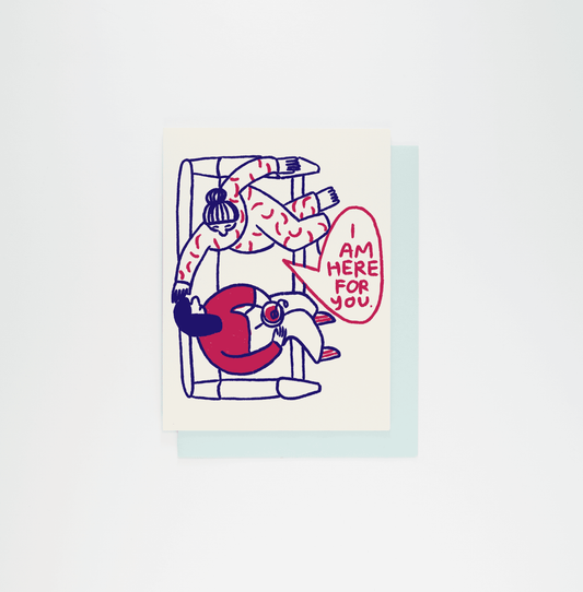 I Am Here For You Greeting Card