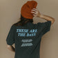 THESE ARE THE DAYS TEE