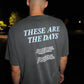 THESE ARE THE DAYS TEE