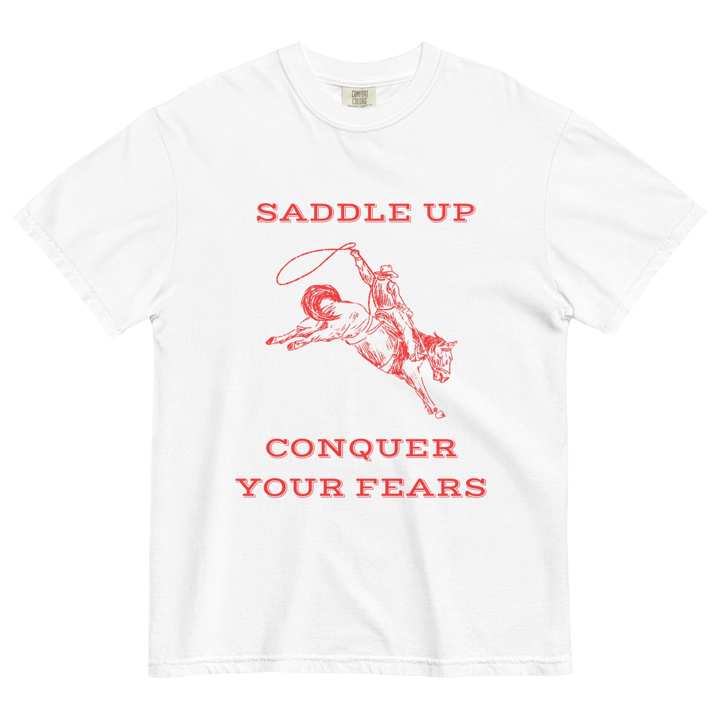 SADDLE UP, CONQUER YOUR FEARS TEE